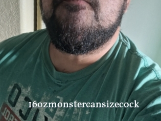 16ozmonstercansizecock
