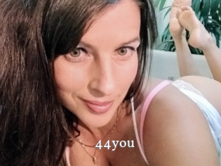 44you