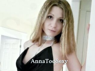 AnnaTooSexy