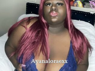 Ayanaloraexx