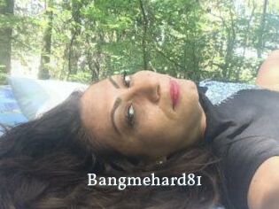 Bangmehard81