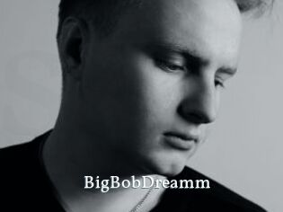 BigBobDreamm