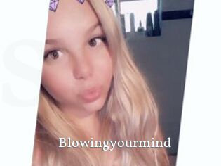 Blowingyourmind