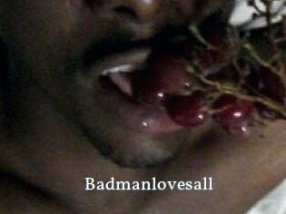 Badmanlovesall