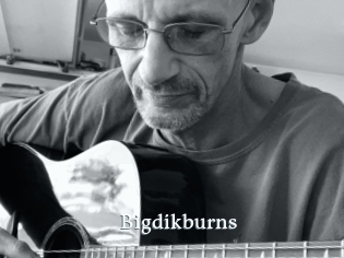 Bigdikburns