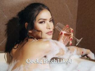 Cock4BitchLikeU