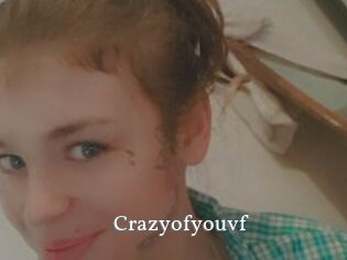 Crazyofyouvf