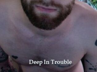 Deep_In_Trouble
