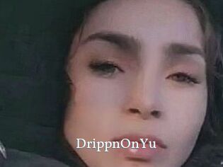 DrippnOnYu