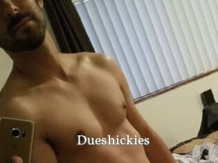 Dueshickies