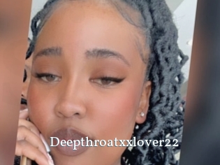 deepthroatxxlover22 SexyIdol