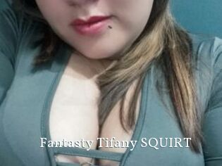 Fantasty_Tifany_SQUIRT