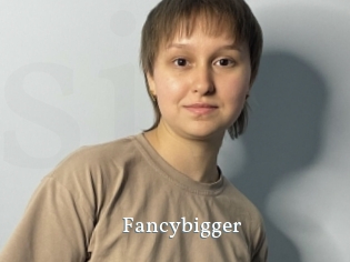 Fancybigger