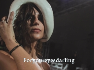 Foryoureyesdarling