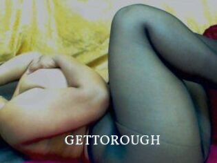 GETTOROUGH