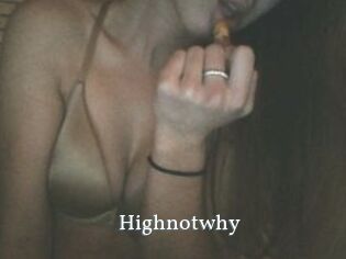 Highnotwhy