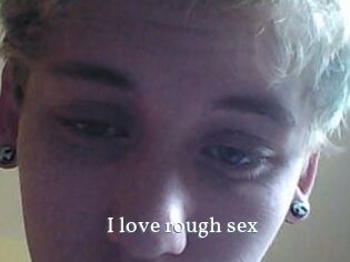 I_love_rough_sex