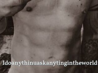 Idoanythinuaskanytingintheworldt SexyIdol