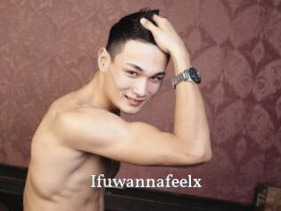 Ifuwannafeelx