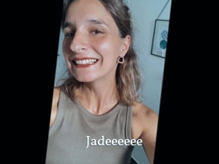 Jadeeeeee