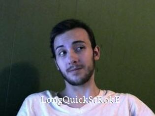 LongQuickStRokE