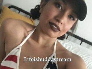 Lifeisbuddastream
