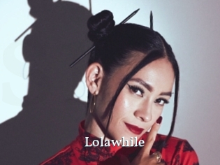Lolawhile