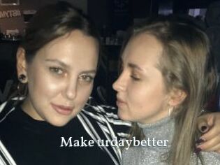Make_urdaybetter