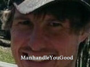 ManhandleYouGood