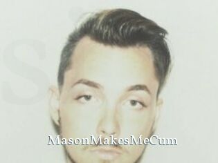 MasonMakesMeCum