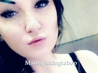 Made4fukingtaboo