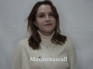 Maxinehascall