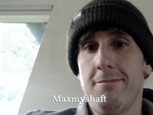 Maxmyshaft