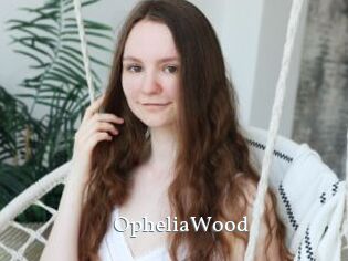 OpheliaWood