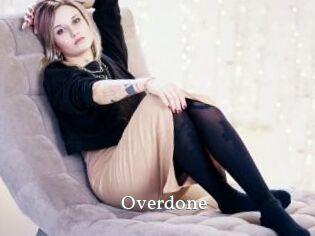 Overdone