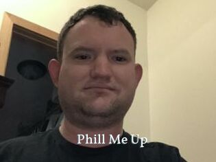 Phill_Me_Up