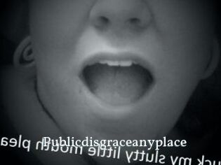 Publicdisgraceanyplace