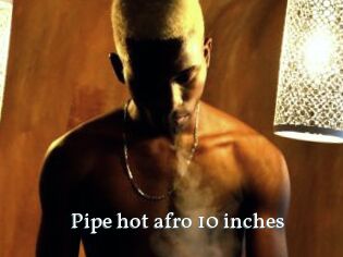 Pipe_hot_afro_10_inches
