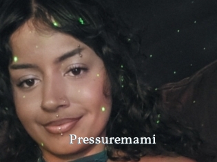 Pressuremami