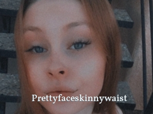 Prettyfaceskinnywaist