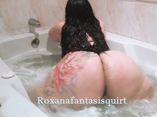 Roxanafantasisquirt