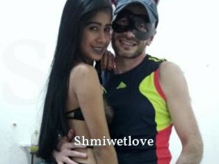 Shmiwetlove
