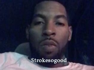 Strokesogood