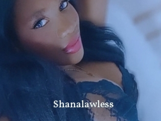 Shanalawless