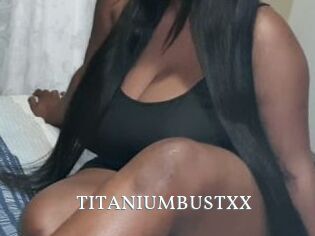 TITANIUMBUSTXX
