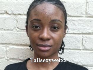 Tallsexywetxx
