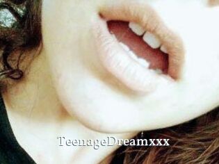 TeenageDreamxxx