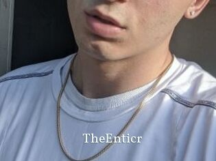 TheEnticr