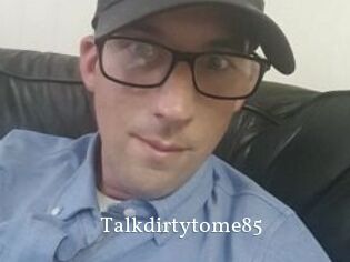 Talkdirtytome85