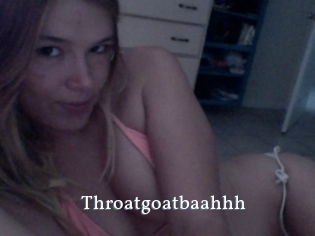 Throatgoatbaahhh